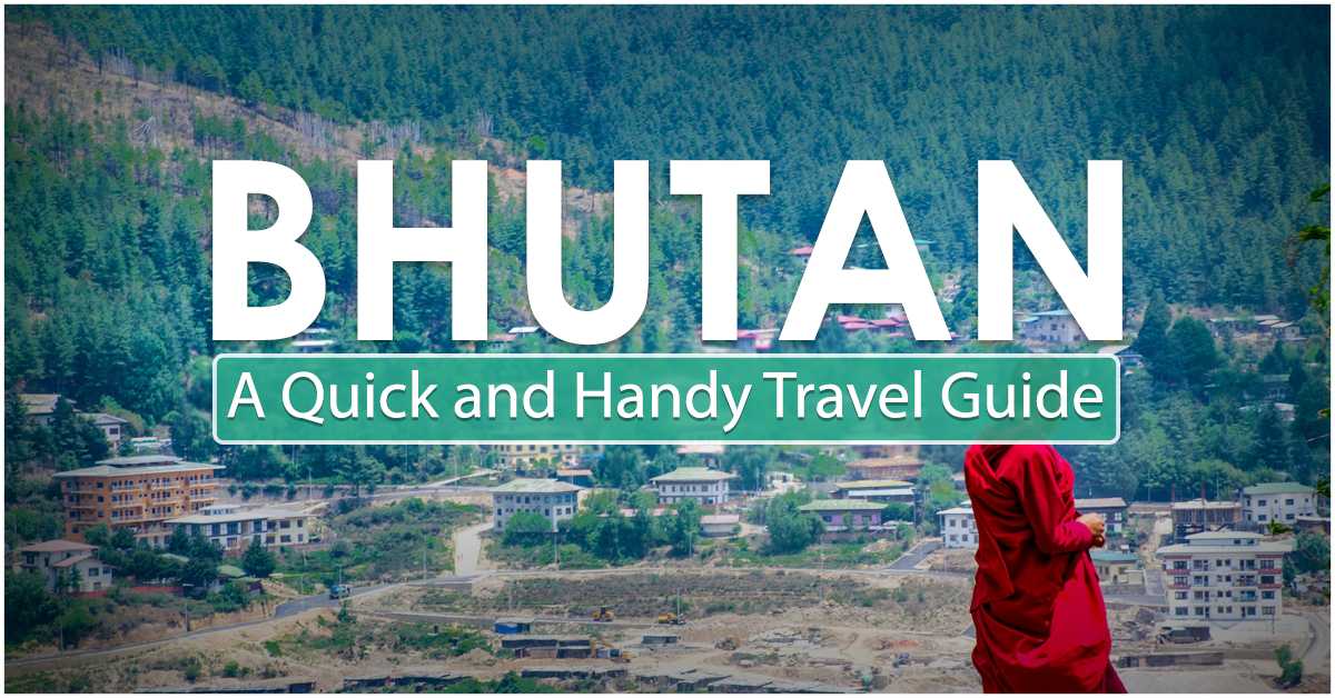 Bhutan: A Quick and Handy Travel Guide