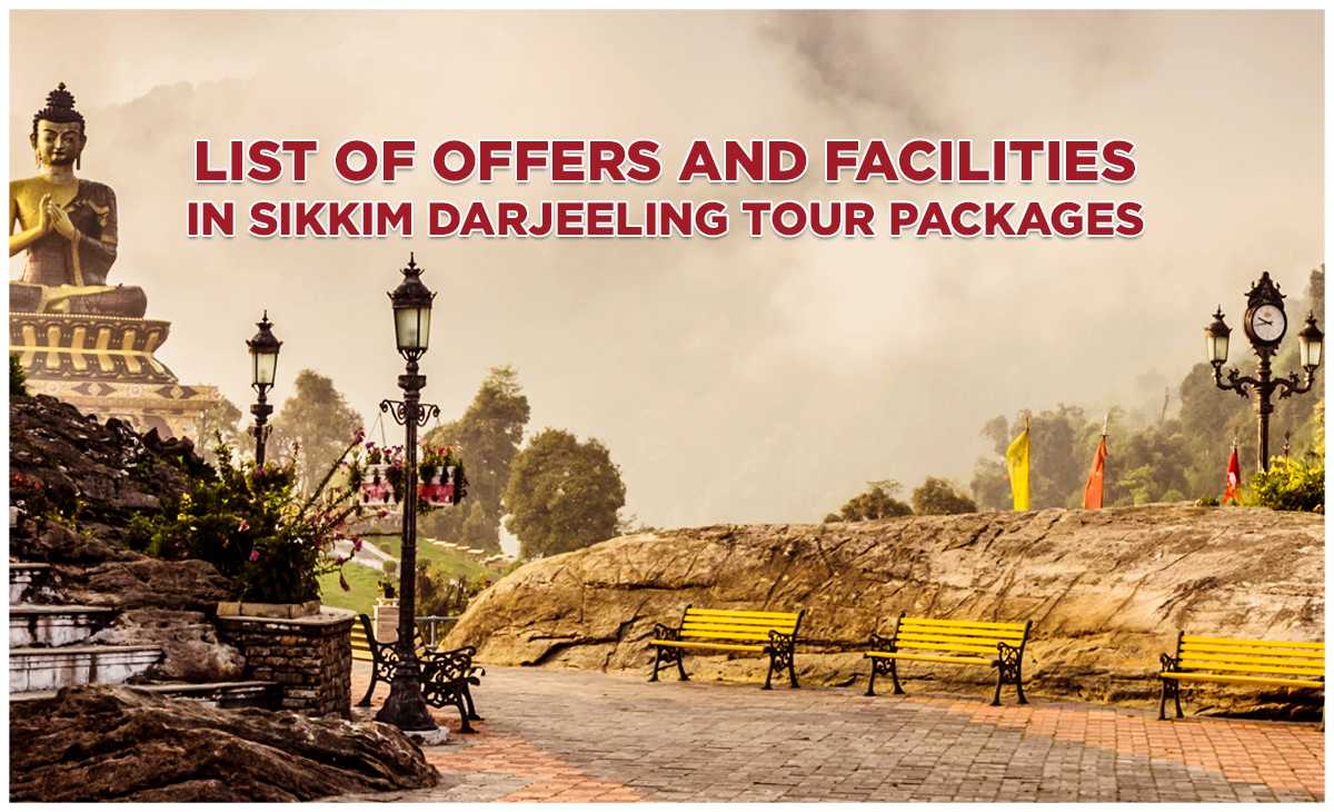 List of Offers and Facilities in Sikkim-Darjeeling Tour Packages
