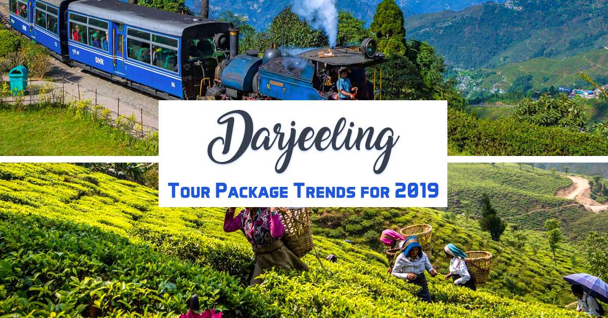 Darjeeling Tour Package Trends for 2019