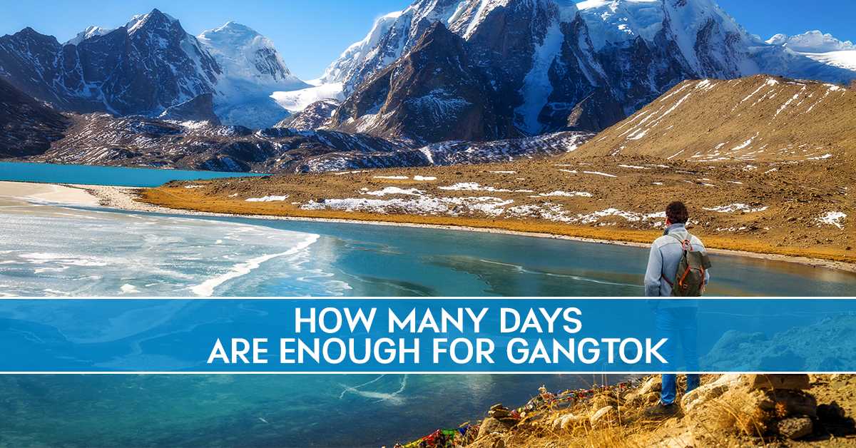 How Many Days are Enough for Gangtok Tour?